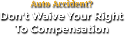Auto Accident? Don't Waive Your-Right To Compensation